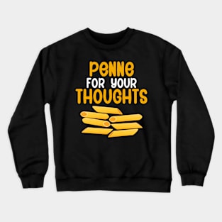 Penne for your thoughts Crewneck Sweatshirt